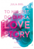 To nie jest do diabła love story Tom 2