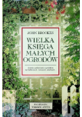 Wielka księga ogrodów. Sztuka zakładania i pielęgnacji