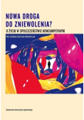 Nowa droga do zniewolenia o życiu w społeczeństwie konsumpcyjnym