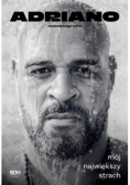 Adriano. Mój największy strach. Autobiografia