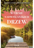 W cieniu nadwiślańskich drzew
