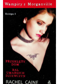 Wampiry z Morganville  Przeklęty dom / Bal umarłych dziewczyn  księga I