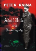 Adolf Hitler 1945 : koniec legendy