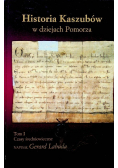 Historia Kaszubów w dziejach Pomorza Tom I Czasy Średniowieczne