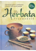 Herbata Przewodnik Informacje ogólne i praktyczne Gatunki, które warto poznać