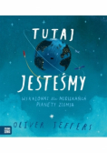 Tutaj jesteśmy Wskazówki dla mieszkańca planety Ziemia