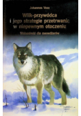 Wilk przywódca i jego strategie przetrwania w niepewnym otoczeniu