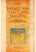 Karmię was tym czym sam żyję