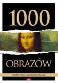1000 obrazów Podróż przez historię malarstwa