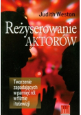Reżyserowanie aktorów. Tworzenie zapadających w pamięci ról w filmie i telewizji