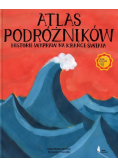 Atlas podróżników. Historie wypraw na krańce świat