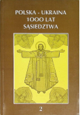 Polska - ukraina 1000 lat sąsiedztwa Tom 2