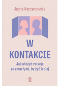 W kontakcie Jak ułożyć relacje ze zmarłymi by żyć lepiej