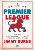Premier League. Historia, teraźniejszość i przyszłość najlepszej ligi na świecie