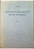 Słownik etymologiczny języka polskiego, Tom I
