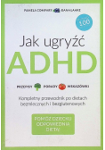 Jak ugryźć ADHD