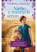 Niebo z naszych stron Opowieść warmińska Tom 4