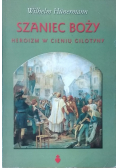 Szaniec Boży Heroizm w cieniu gilotyny