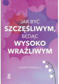 Jak być szczęśliwym będąc wysoko wrażliwym