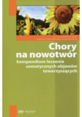 Chory na nowotwór Kompendium leczenia somatycznych objawów towarzyszących