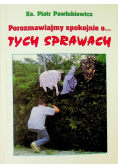 Porozmawiajmy spokojnie o... tych sprawach