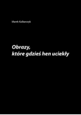 Obrazy które gdzieś hen uciekły