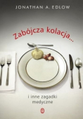 Zabójcza kolacja i inne zagadki medyczne
