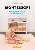 Montessori  Wychowanie dziecka w wieku 0 - 6 lat