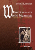 Król Kazimierz Wielki bigamista