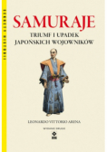 Samuraje Triumf i upadek japońskich wojowników