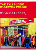 Tak żyli ludzie w dawnej Polsce W Polsce Ludowej