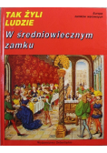 Tak żyli ludzie... W średniowiecznym zamku