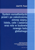 System Euroatlantycki przed i po zakończeniu zimnej wojny. Istota cele i zadania oraz rola w budowie nowego ładu globalnego