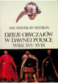 Dzieje Obyczajów w Dawnej Polsce Wiek XVI do XVIII Tom I
