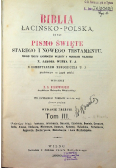 Biblia łacińsko polska czyli Pismo Święte Starego i Nowego Testamentu Tom III 1896 r