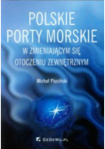 Polskie porty morskie w zmieniającym się otoczeniu zewnętrznym