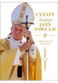 Cytaty świętego Jana Pawła II