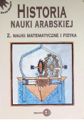 Historia nauki arabskiej Tom 2 Nauki matematyczne i fizyka