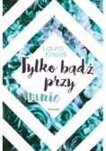 Tylko bądź przy mnie
