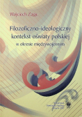 Filozoficzno - ideologiczny kontekst oświaty polskiej