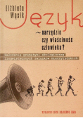 Język narzędzie czy właściwość człowieka?