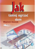 Jak taniej ogrzać dom
