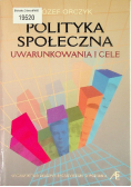 Polityka społeczna Uwarunkowania i cele