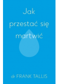 Jak przestać się martwić