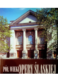 Pół wieku opery śląskiej