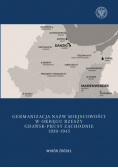 Germanizacja nazw miejscowości w Okręgu Rzeszy Gdańsk - Prusy Zachodnie 1939-1942