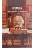 Nostalgia Eseje o tęsknocie za komunizmem