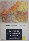 Chwistek Leon - Wielość rzeczywistości w sztuce i inne szkice literackie