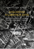 Dzieciństwo w labiryncie getta