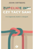 Zupełnie inni czy tacy sami